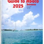 the cruising guide to abaco bahamas 2025 edition